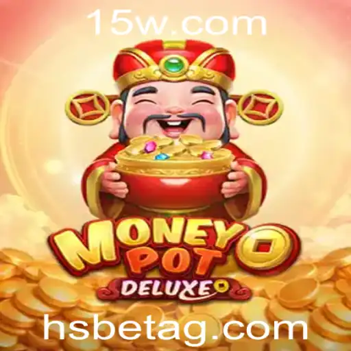 Descubra o Empolgante Mundo de MoneyPotDELUXE com hsbet